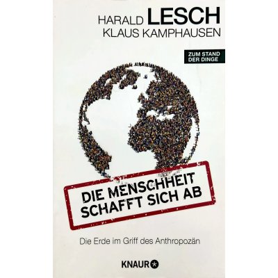 Die Menschheit schafft sich ab - Harald Lesch