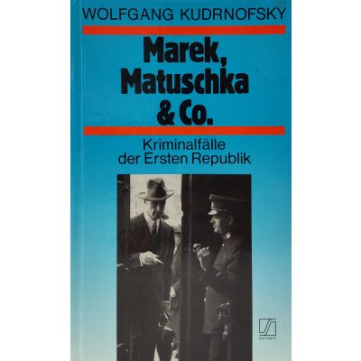 Marek, Matuschka & Co - Kriminalfälle der Ersten Republik - Wolfgang Kudrnofsky