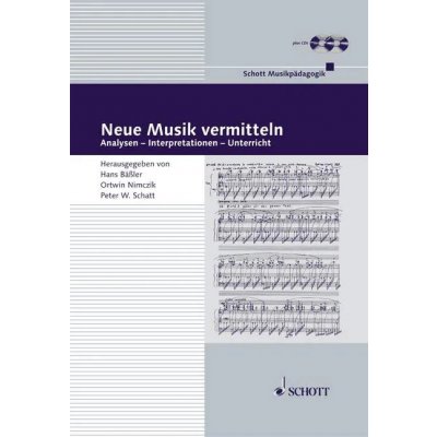 Neue Musik vermitteln - Hans Bäßler, Ortwin Nimczik, Peter W. Schatt