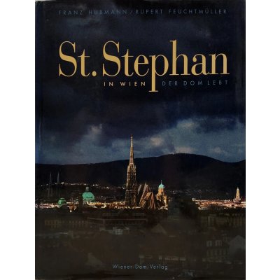 St. Stephan in Wien - Der Dom Lebt- Franz Hubmann, Rupert Feuchtmüller