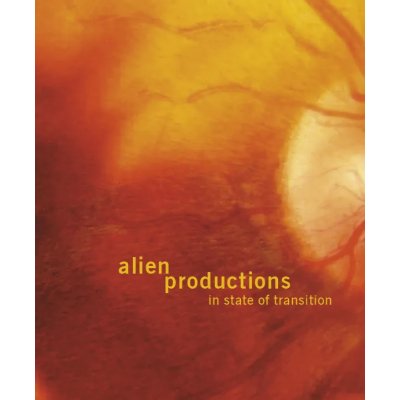 alien productions in state of transition - Werner Fenz, Daniel Gilfillan, José Iges, Marta Smolinska