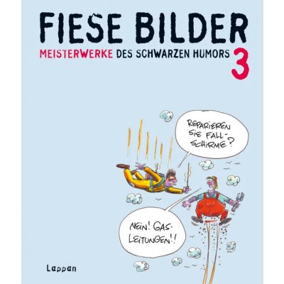 Fiese Bilder 3 - Meisterwerke des schwarzen Humors 3