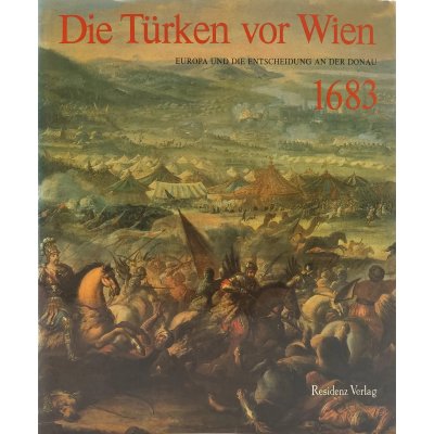 Die Türken vor Wien - Europa und die Entscheidung an der Donau - 1683 - Robert Waissenberger