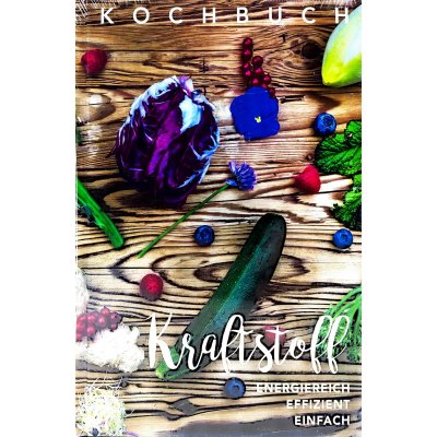 Kraftstoff - energiereich, effizient, einfach - Kochbuch