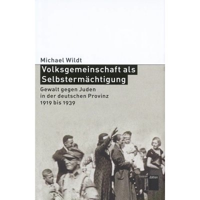 Volksgemeinschaft als Selbstermächtigung - Michael Wildt
