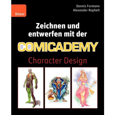 Zeichnen und entwerfen mit der Comicademy - Dennis Formann, Alexander Raphelt