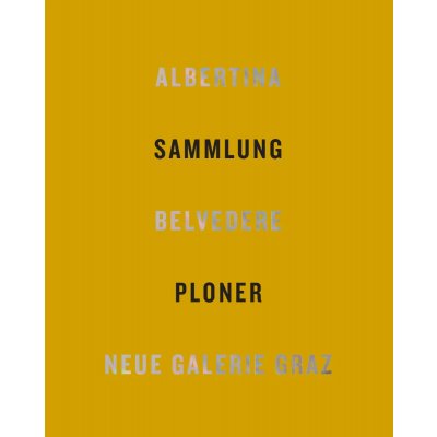 Sammlung Ploner - Albertina, Belvedere, Neure Galerie Graz