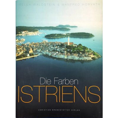 Die Farben Istriens - Mella Waldstein