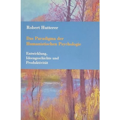 Das Paradigma der Humanistischen Psychologie - Robert Hutterer
