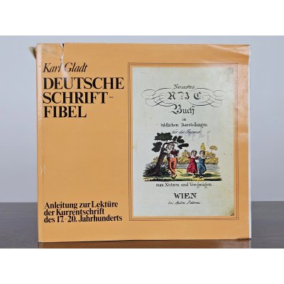 Deutsche Schriftfibel : Anleitung zur Lektüre der Kurrentschrift des 17. - 20. Jahrhunderts - Karl Gladt