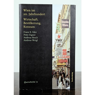 Wien im 20. Jahrhundert - Eder, Eigner, Resch und Weigl (Hg.)