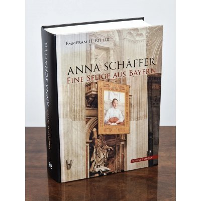 Anna Schäffer - Eine Selige aus Bayern - Emmeram H. Ritter