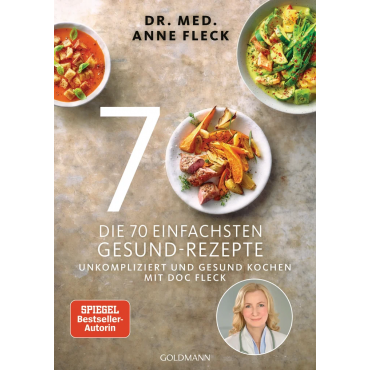Die 70 einfachsten Gesund-Rezepte - Anne Fleck
