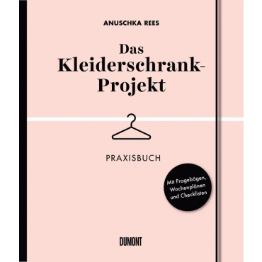 Das Kleiderschrank-Projekt - Praxisbuch - Anuschka Rees