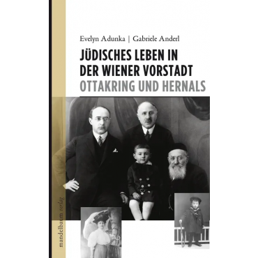 Jüdisches Leben in der Vorstadt Ottakring und Hernals - Evelyn Adunka, Gabriele Anderl