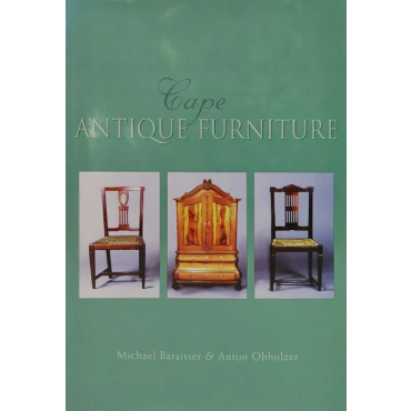 Cape Antique Furniture - Michael Baraitser, Anton Obholzer