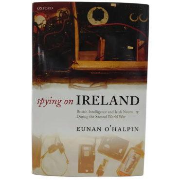 Spying on Ireland - Eunan O'Halpin