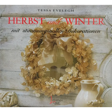 Herbst und Winter mit stimmungsvollen Dekorationen - Tessa Evelegh