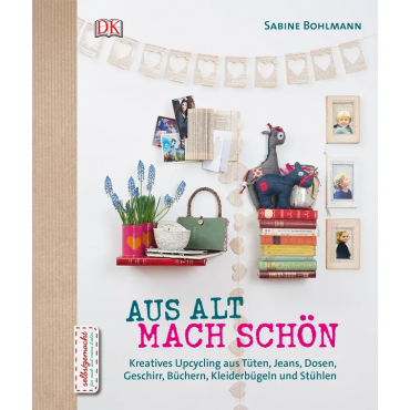 Aus Alt mach Schön - Sabine Bohlmann
