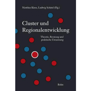 Cluster und Regionalentwicklung - Matthias Kiese, Ludwig Schätzl (Hg.)