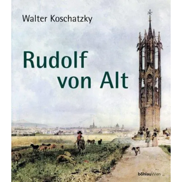 Rudolf von Alt - Walter Koschatzky, Rudolf von Alt