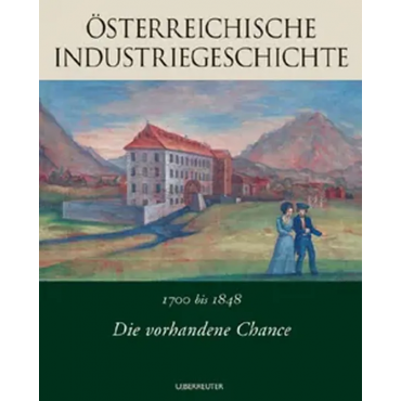 Die vorhandene Chance: 1700-1848 - Günther Chaloupek, Dionys Lehner, Roman Sandgruber
