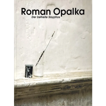Roman Opalka - der befreite Sisyphos - Cantz
