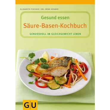 Säure-Basen-Kochbuch - Elisabeth Fischer, Dr. Irene Kührer