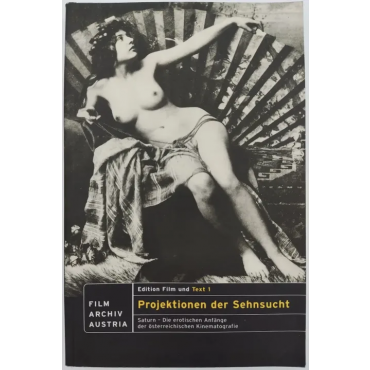Projektionen der Sehnsucht - Die erotischen Anfänge der österreichischen Kinematografie 
