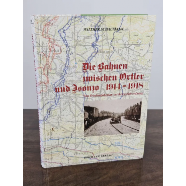 Die Bahnen zwischen Ortler und Isonzo - Walther Schaumann - Bohmann Verlag