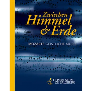 Zwischen Himmel und Erde - Mozarts geistliche Musik