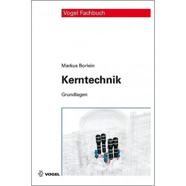Kerntechnik - Grundlagen - Markus Borlein