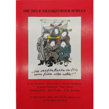 Die Neue Frankfurter Schule: 25 Jahre Scherz, Satire und Schiefere Bedeutung aus Frankfurt am Main - W. P. Fahrenberg, Armin Klein