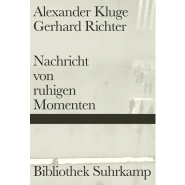 Nachricht von ruhigen Momenten - Alexander Kluge, Gerhard Richter