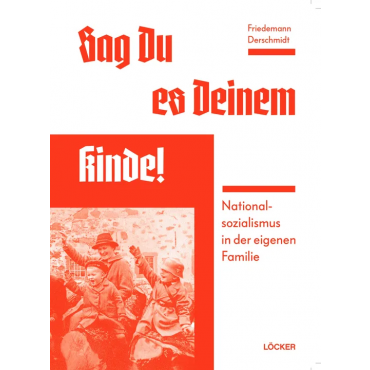 Sag Du es Deinem Kinde - Friedemann Derschmidt