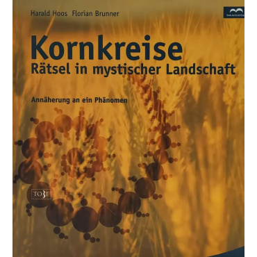 Kornkreise - Rätsel in mystischer Landschaft. - Florian Brunner, Harald Hoos