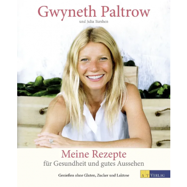 Meine Rezepte für Gesundheit und gutes Aussehen - Gwyneth Paltrow, Julia Turshen