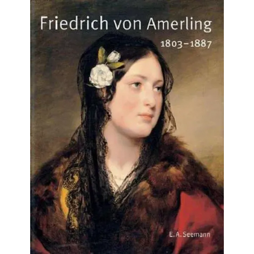 Friedrich von Amerling 1803-1887 - Sabine Grabner 