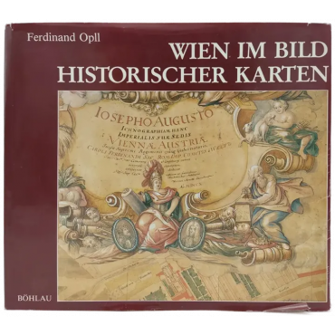 Wien im Bild historischer Karten - Ferdinand Opll