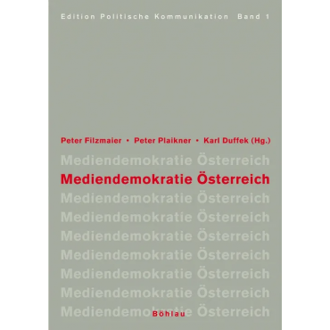 Mediendemokratie Österreich - Peter Filzmaier, Peter Plaikner, Karl A. Duffek (Hg.)