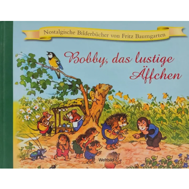 Fritz Baumgartner - BOBBY DAS LUSTIGE ÄFFCHEN - Nostalgische Bilderbücher von Fritz Baumgartner - Bilder von Fritz Baumgartner - Verse von Liselotte Burger