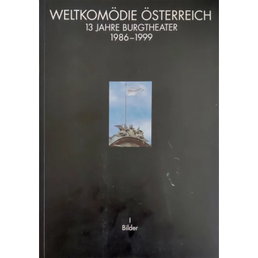 Weltkomödie Österreich - 13 Jahre Burgtheater 1986-1999, Bilder I u. Chronik II
