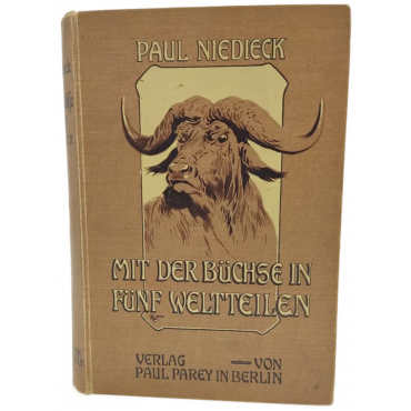 Paul Niedieck " Mit der Büchse in fünf Weltteilen" Zweite Auflage (1906)