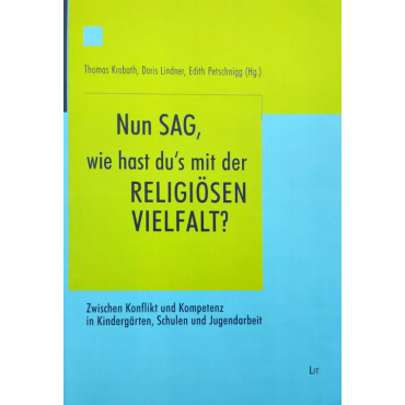 'Nun sag, wie hast du's mit der religiösen Vielfalt?' - Thomas Krobath, Doris Lindner, Edith Petschnigg