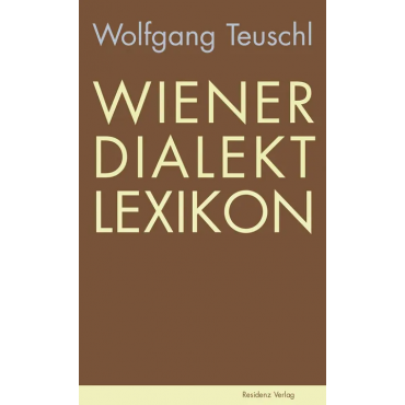 Wiener Dialekt Lexikon - Wolfgang Teuschl