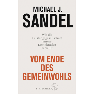 Vom Ende des Gemeinwohls - Michael J. Sandel
