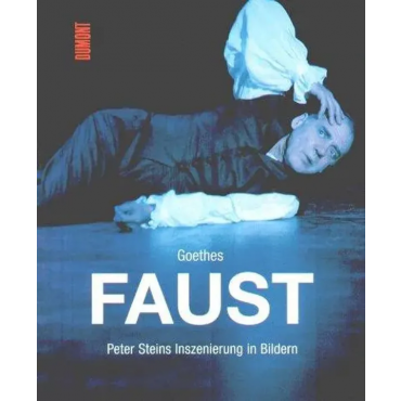 Goethes Faust - Johann Wolfgang von Goethe, Peter Stein, Ruth Walz