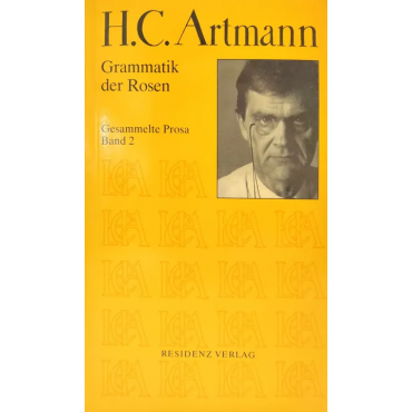 Hans Carl Artmann - Grammatik der Rosen -  Gesammelte Prosa Band 2