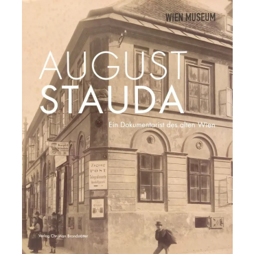 August Stauda - Ein Dokumentarist des alten Wien 