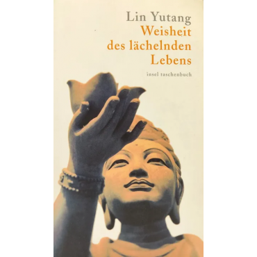 Weisheit des lächelnden Lebens - Lin Yutang 